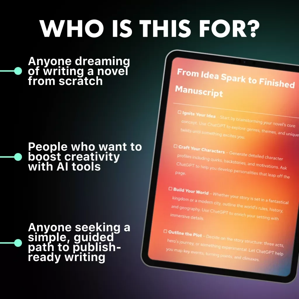 From Idea Spark to Finished Manuscript – A Complete AI-Powered Novel Writing Guide for Authors, Writers & Creatives | ChatGPT Writing Companion eBook & Checklist