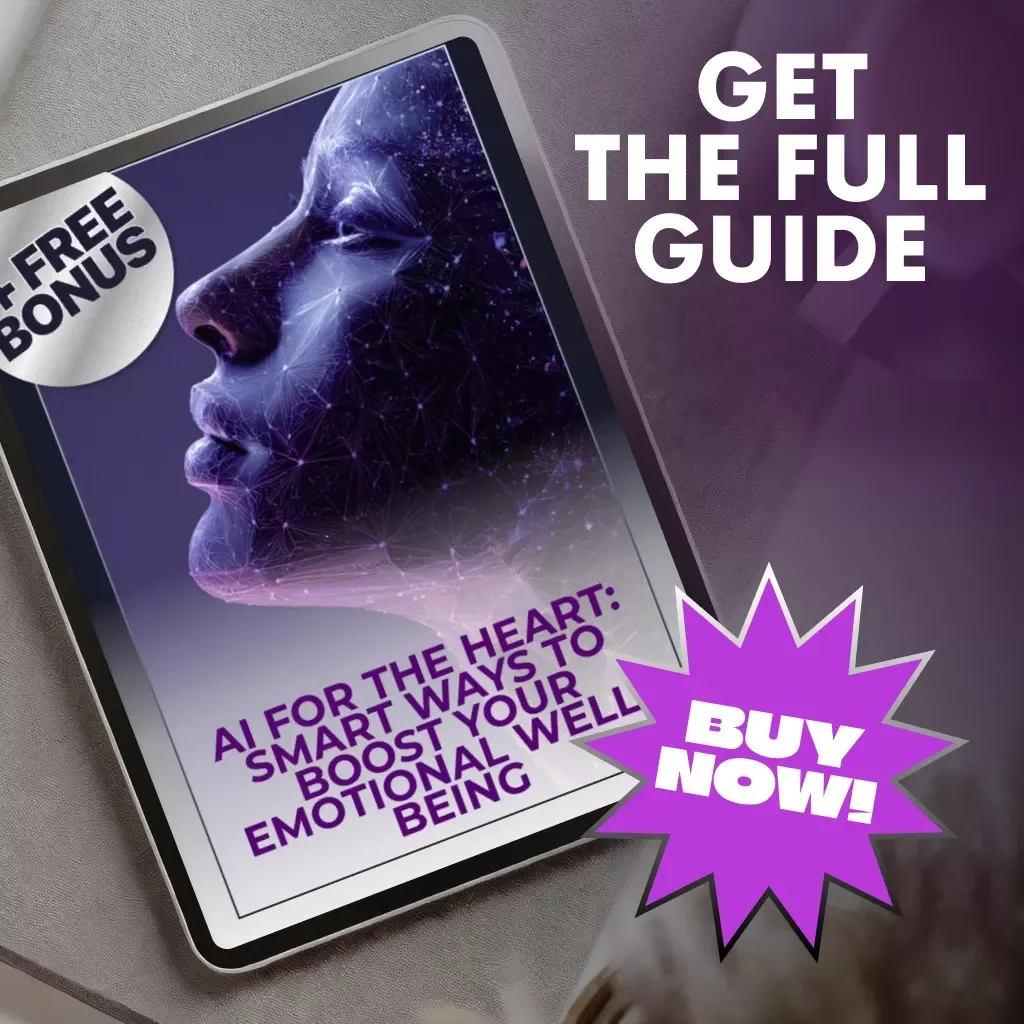 AI for the Heart: Smart Ways to Boost Your Emotional Well-Being | Digital Guide for Mindfulness, Self-Care & Happiness | Tips for Using AI to Improve Emotional Well-Being