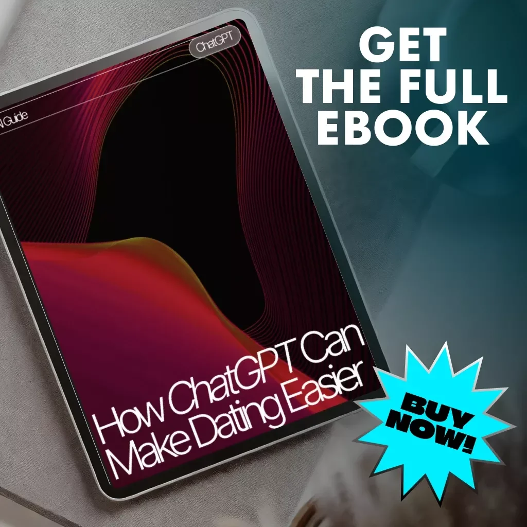 How ChatGPT Can Make Dating Easier | Digital eBook Guide for Modern Dating Success | Using ChatGPT for Dating Conversations, Profiles & Confidence