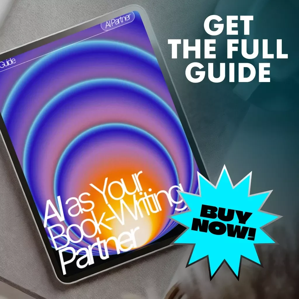 AI as Your Book-Writing Partner | Ultimate Guide to Using AI to Write a Book | Step-by-Step eBook for Authors, Bloggers & Creatives