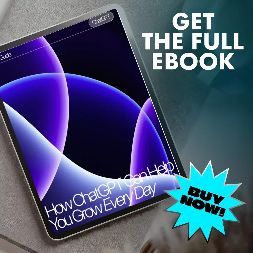 How ChatGPT Can Help You Grow Every Day | eBook for Personal Growth, Digital Self-Improvement Guide, and Daily AI Coaching on How to Use ChatGPT for Self Improvement