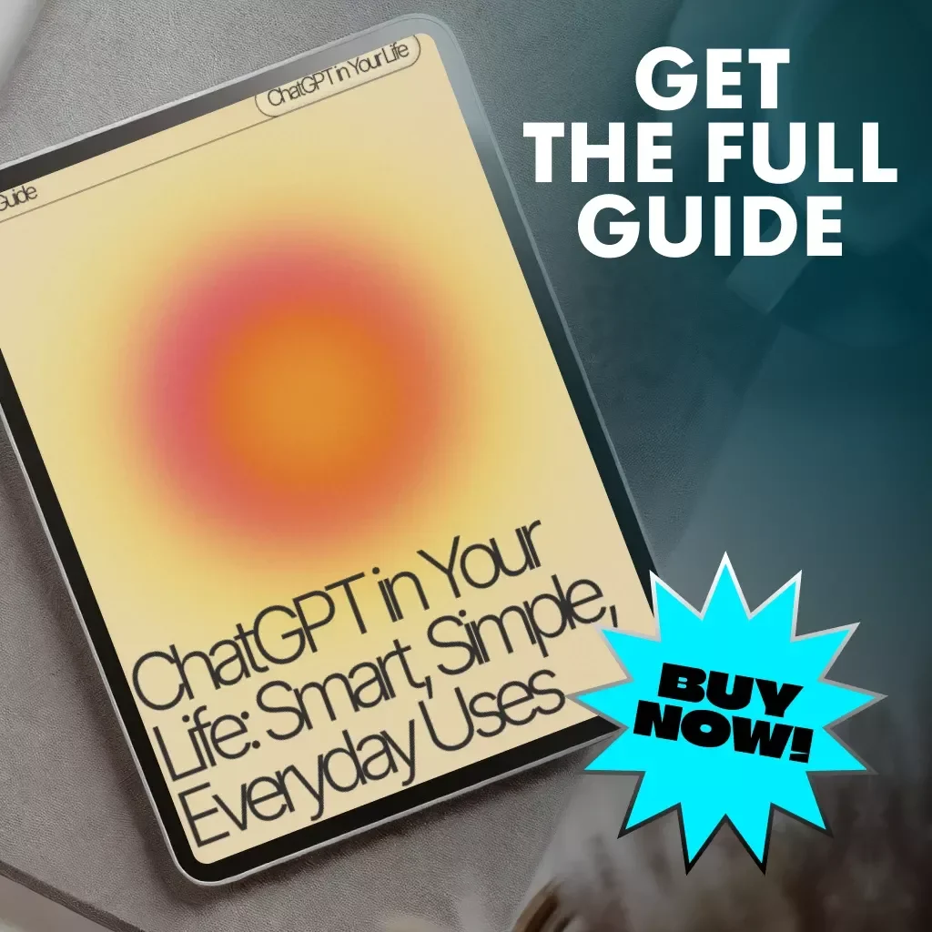 ChatGPT in Your Life: Smart, Simple, Everyday Uses | Digital Guide, eBook & Checklist for AI Productivity, Learning, and Creativity | Perfect for Beginners and Busy Professionals