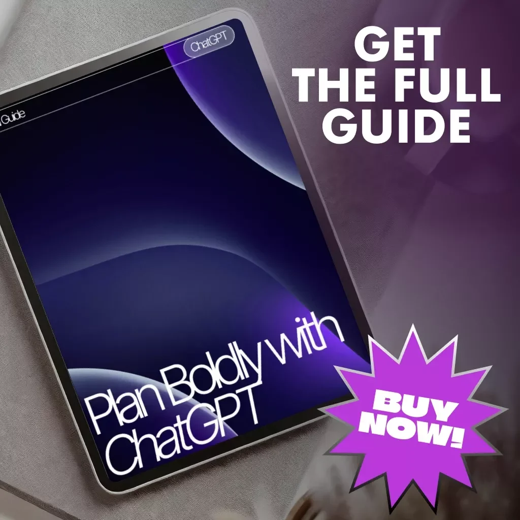 Plan Boldly with ChatGPT | Ultimate Guide to How to Use ChatGPT to Make a Business Plan, Create a Startup Strategy & Build an Investor-Ready Plan