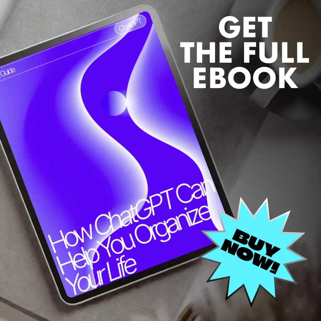How ChatGPT Can Help You Organize Your Life | AI Productivity eBook | Digital Download Guide for Time Management, Focus & Simplicity | Learn how to use chatgpt to organize your life