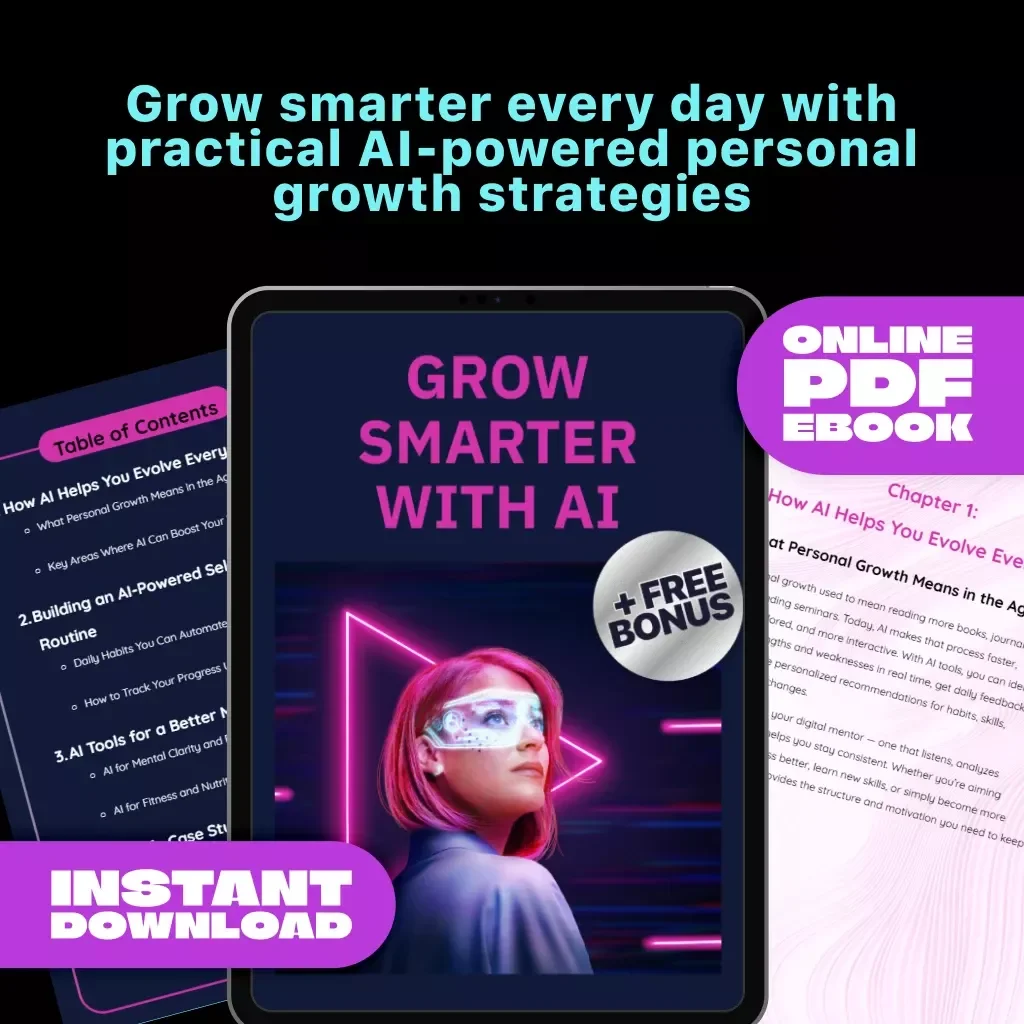 Grow Smarter with AI – The Ultimate eBook Guide to the Best Way to Use AI for Personal Growth, Self-Improvement & Daily Productivity
