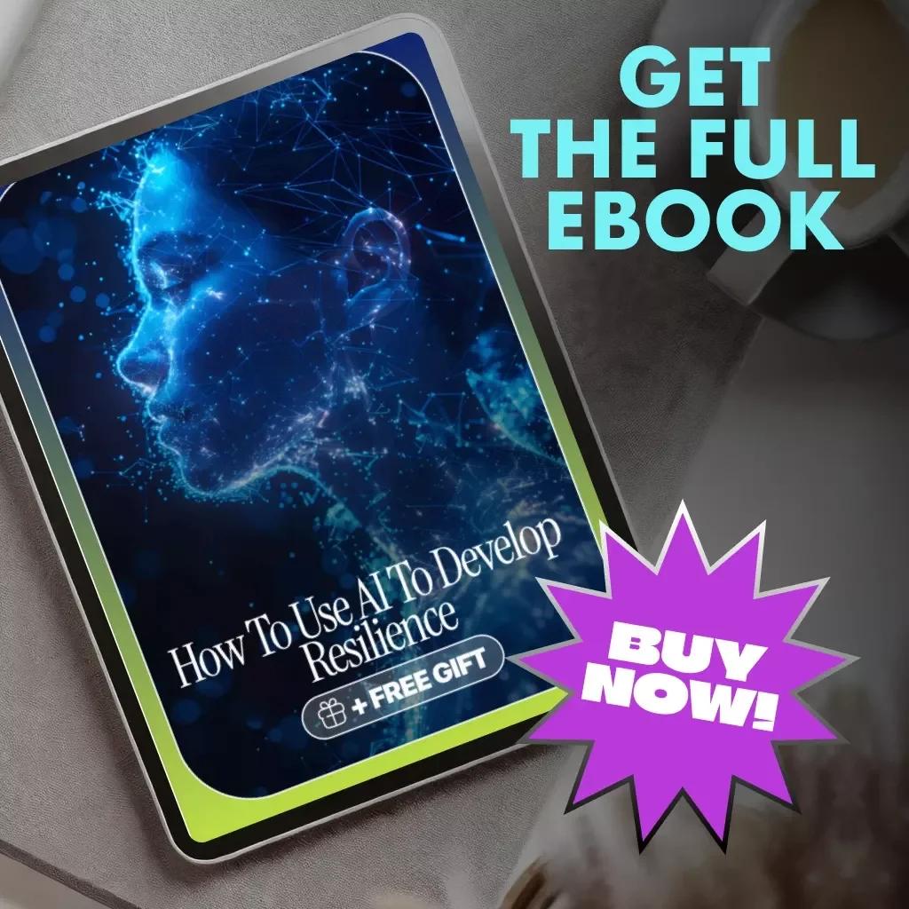 How to Use AI to Develop Resilience | Digital eBook for Mental Strength, Emotional Growth, and Personal Development | AI-Powered Self-Improvement Guide for Stress Management, Mindfulness, and Daily Motivation