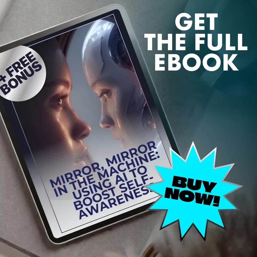 Mirror, Mirror in the Machine: Using AI to Boost Self-Awareness | Digital eBook for Growth, Reflection & Personal Development | Tips for Using AI to Improve Self-Awareness | Mindful AI Guide for Modern Thinkers
