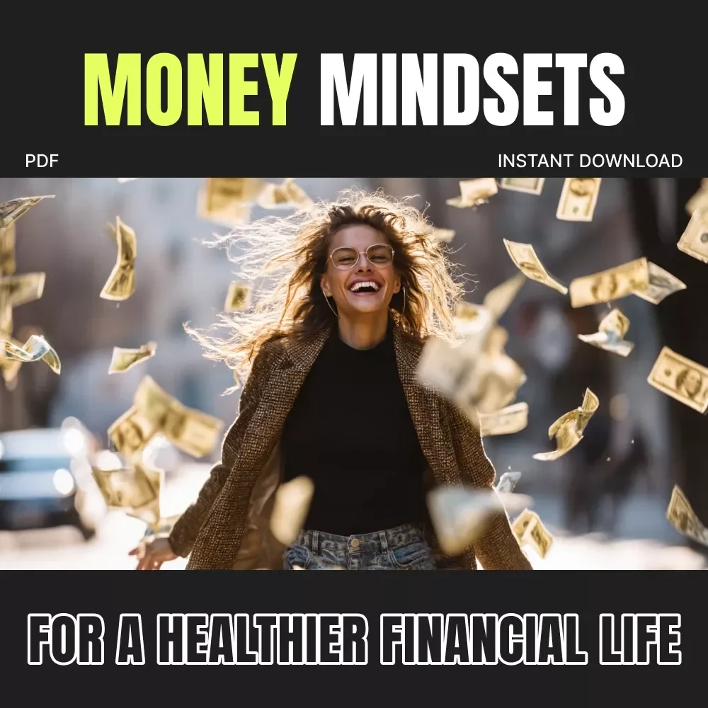 Mastering Money Mindsets for a Healthier Financial Life | Transform Your Finances, Build Confidence & Learn How to Build a Healthy Relationship with Money (Digital eBook Guide)