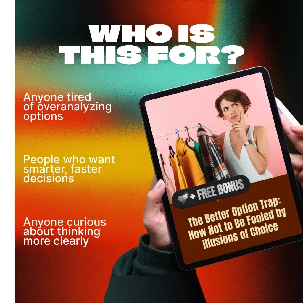 The Better Option Trap: How Not to Be Fooled by Illusions of Choice | Digital Guide on how to avoid being tricked by “better option” tricks, decision-making eBook, mindset & clarity workbook