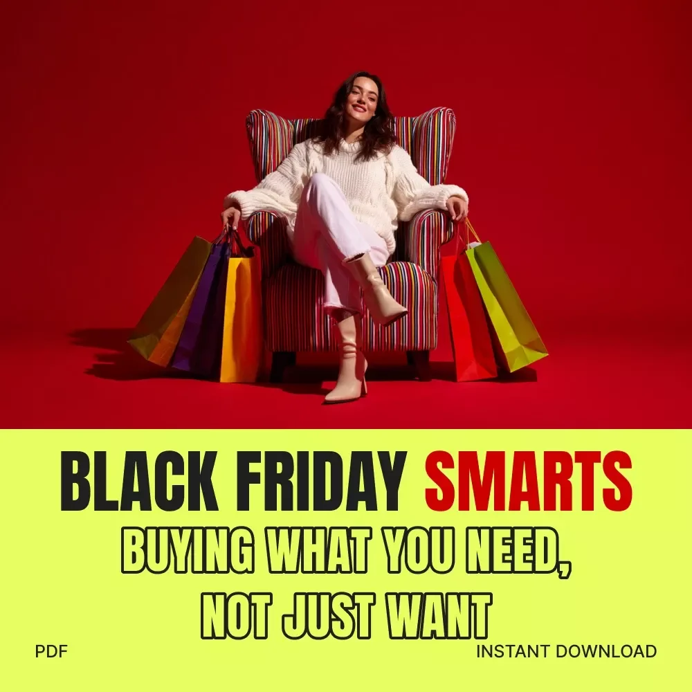 Black Friday Smarts: Buying What You Need, Not Just Want | Digital Guide on How to Focus on Needs Over Wants | Smart Budgeting, AI Tools & Shopping Strategy eBook