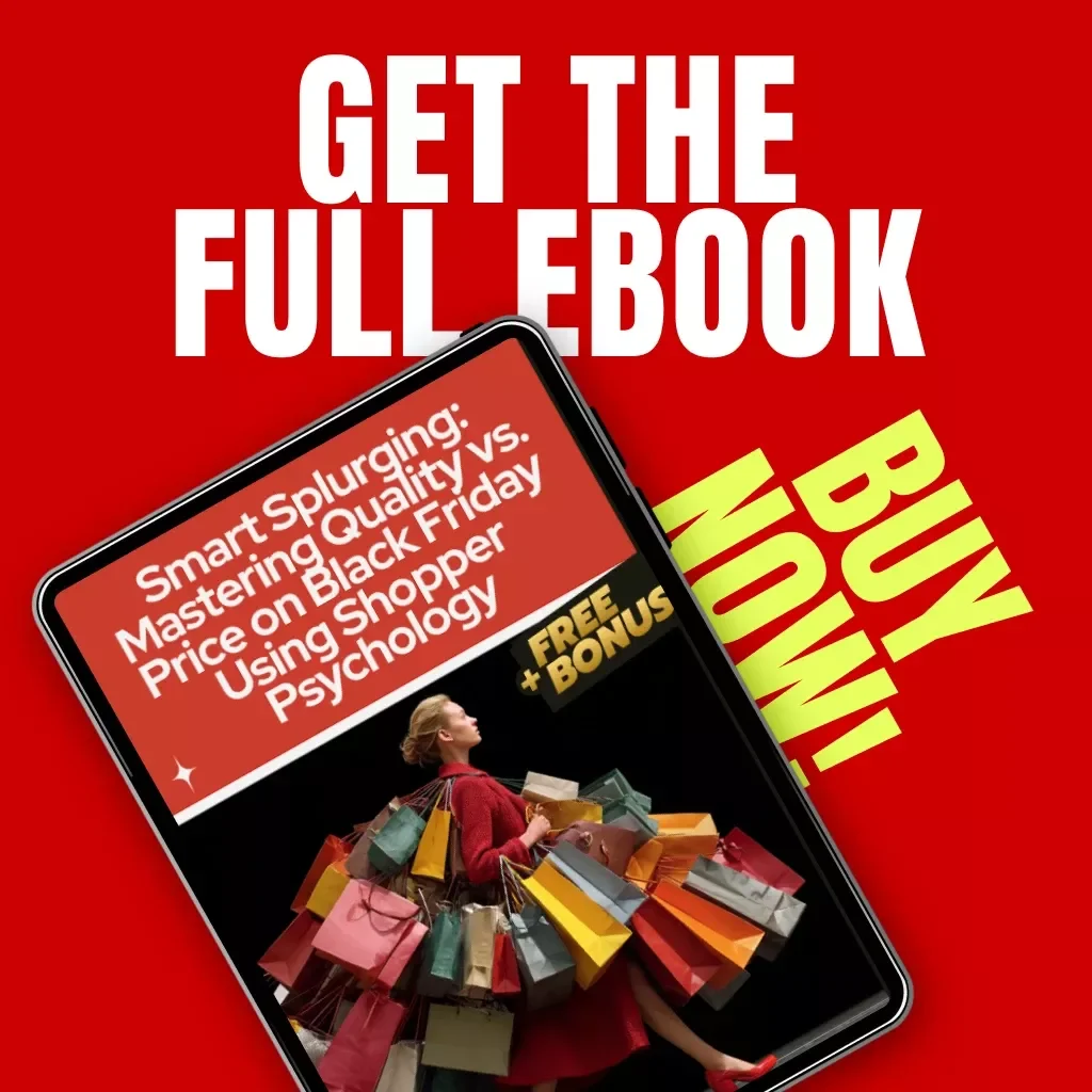 Smart Splurging: Mastering Quality vs. Price on Black Friday Using Shopper Psychology | Digital eBook for Savvy Shoppers, Learn How to Balance Quality Versus Price Using Shopper Psychology | Black Friday Budgeting & Smart Shopping Guide