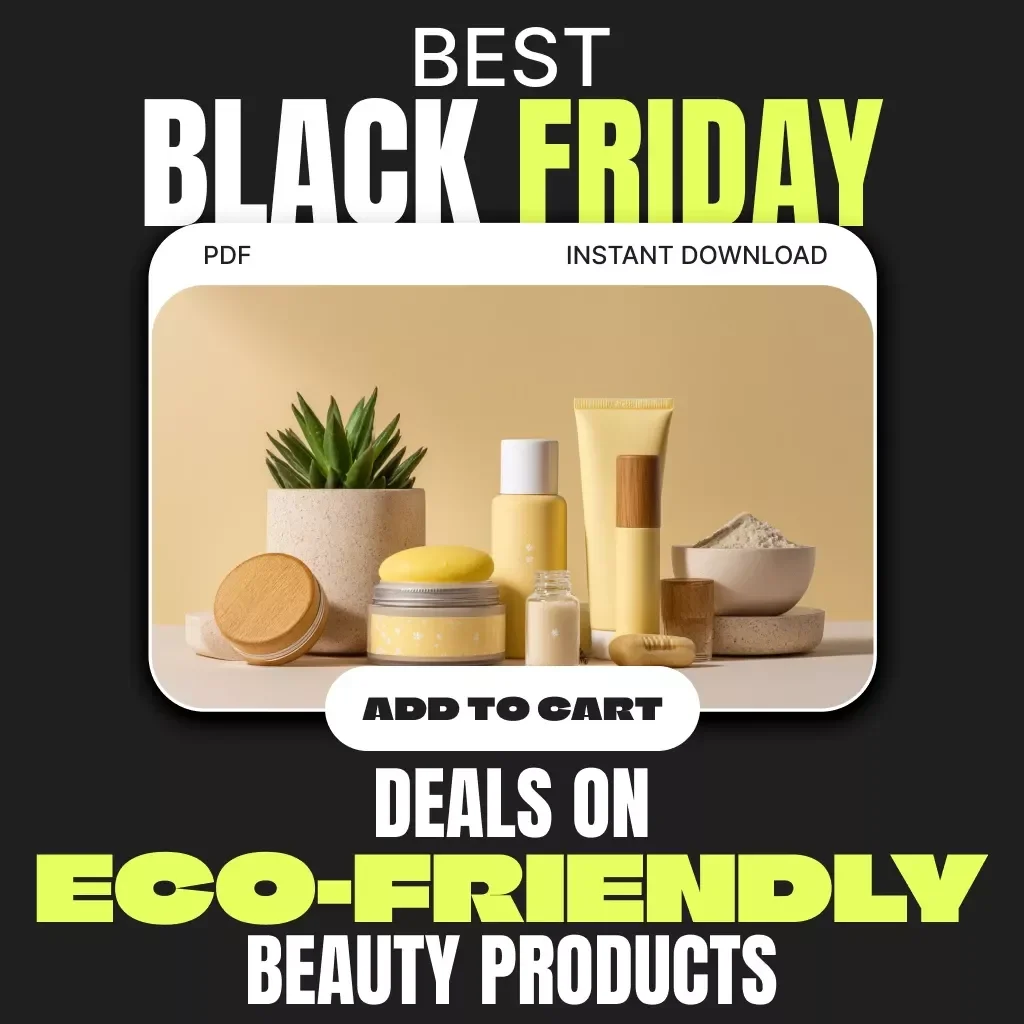 Best Black Friday Deals on Eco-Friendly Beauty Products | Sustainable Beauty Shopping Guide for 2025 | Digital Download eBook for Finding the Best Black Friday Sales for Eco-Friendly Beauty Products