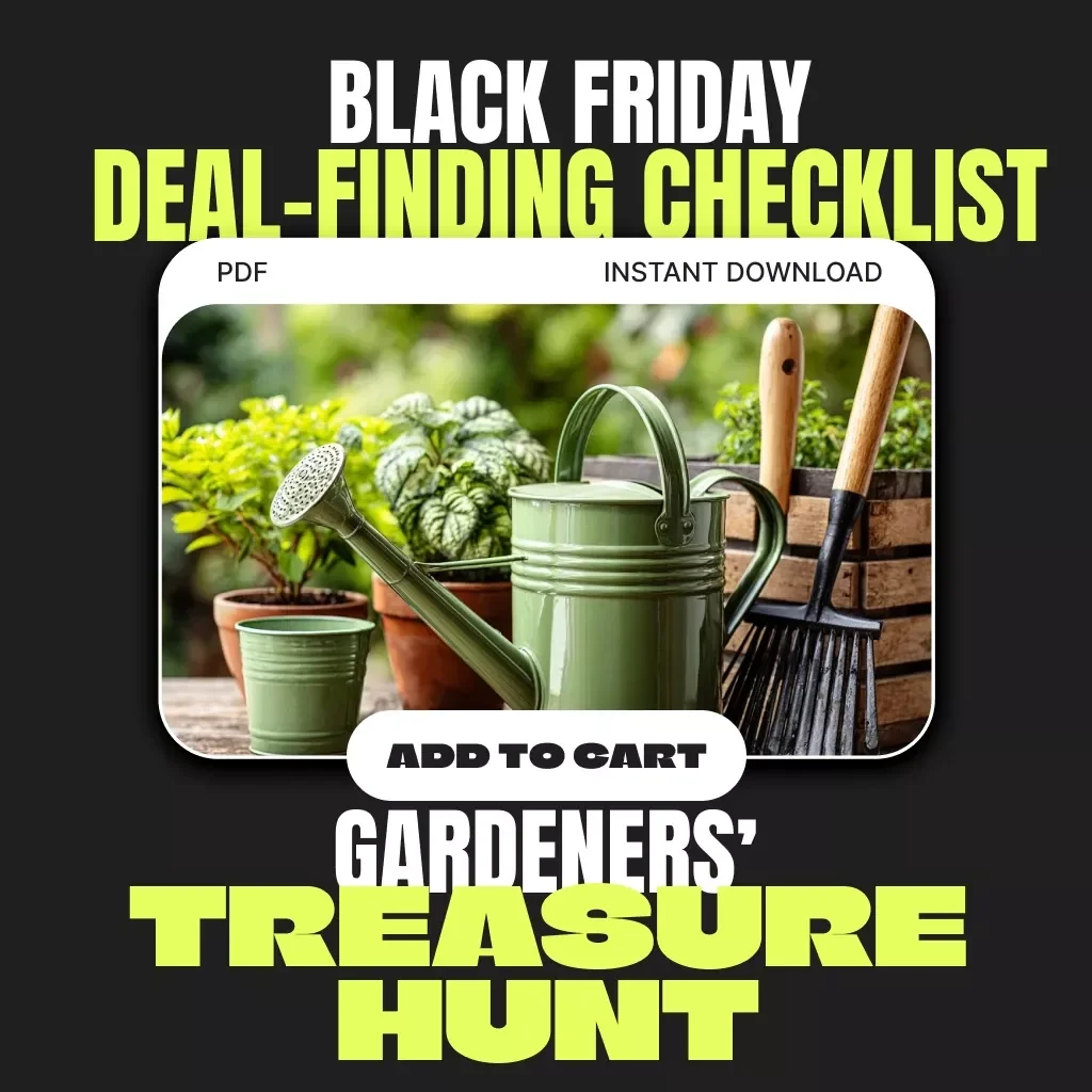 Gardeners’ Black Friday Treasure Hunt: Your Ultimate Deal-Finding Checklist | Tips for Finding Black Friday Deals on Gardening Supplies | Printable Digital Download