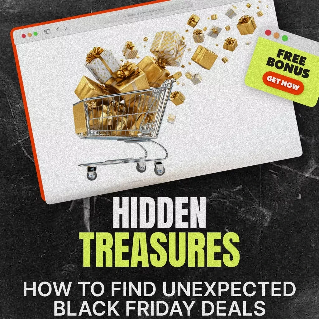 Hidden Treasures: How to Find Unexpected Black Friday Deals | Ultimate eBook Guide for Smart Shoppers | Discover Hidden Discounts, Secret Links & AI Tools for Exclusive Savings
