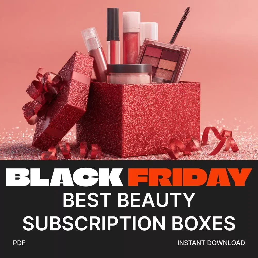 Best Beauty Subscription Boxes on Black Friday | Ultimate Digital Guide for Finding the Hottest Black Friday Beauty Box Deals | Expert Tips for Buying Beauty Subscription Boxes on Black Friday