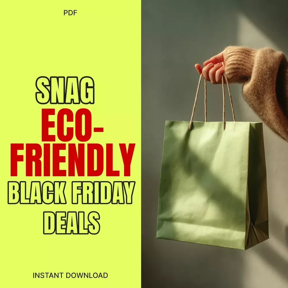 Snag Eco-Friendly Black Friday Deals | Sustainable Shopping Guide | Digital Download for Conscious Consumers | Eco Shopping Tips, Sustainable Brands, Ethical Deals eBook, Green Holiday Savings Checklist