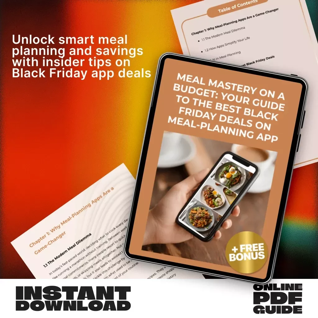 Meal Mastery on a Budget: Your Guide to the Best Black Friday Deals on Meal-Planning Apps | Ultimate Digital eBook & Savings Guide for Smart Shoppers, Meal Planners & Food Lovers