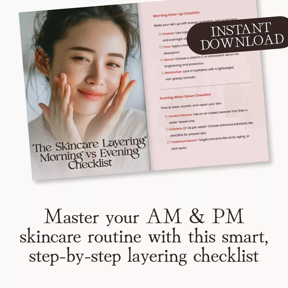 The Skincare Layering Morning vs Evening Checklist | How to Layer Skincare Products in Morning vs Evening | Printable Routine Guide for Glowing Skin