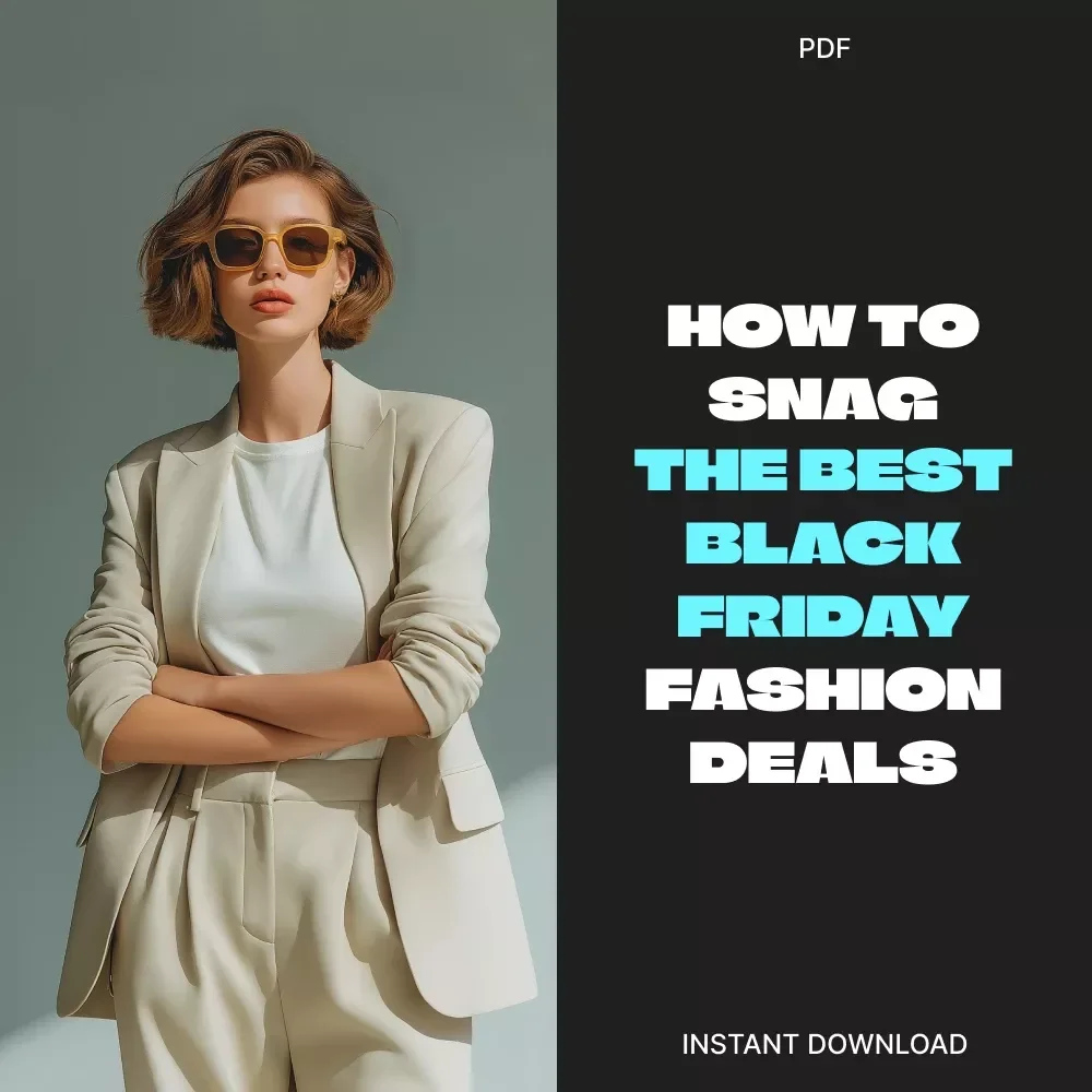How to Snag the Best Black Friday Fashion Deals | Ultimate Guide to How to Find the Best Black Friday Deals on Clothing, Save Big on Designer Looks & Master Smart Shopping Strategies