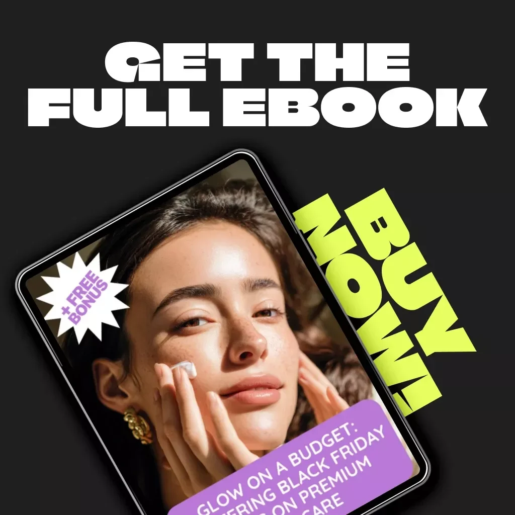 Glow on a Budget: Mastering Black Friday Deals on Premium Skincare | Ultimate Skincare Savings eBook, Digital Download, Skincare Shopping Guide for Smart Shoppers, AI Skincare Budgeting Tips