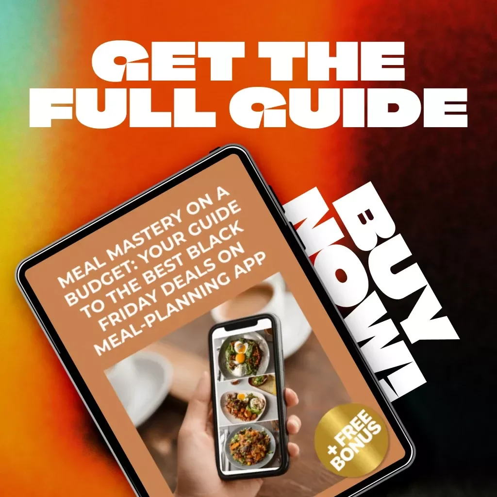 Meal Mastery on a Budget: Your Guide to the Best Black Friday Deals on Meal-Planning Apps | Ultimate Digital eBook & Savings Guide for Smart Shoppers, Meal Planners & Food Lovers