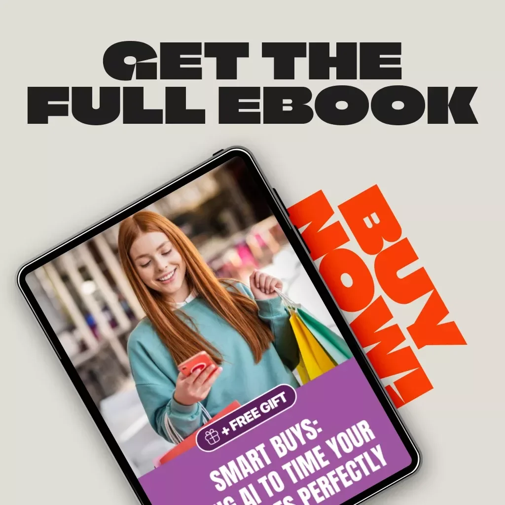 Smart Buys: Using AI to Time Your Purchases Perfectly | eBook Guide on How to Use AI to Predict Best Purchase Days, Save Money & Shop Smarter | Digital Download for Savvy Shoppers & Budget Planners