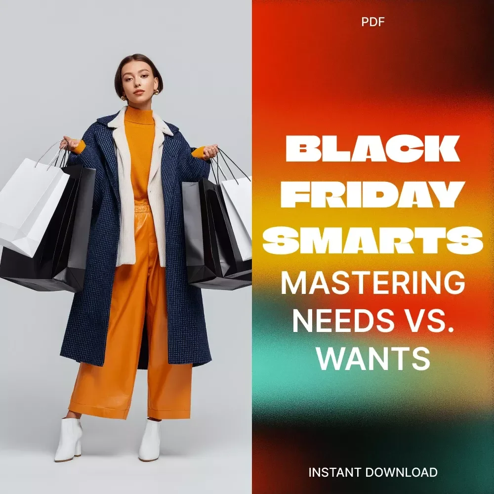 Black Friday Smarts: Mastering Needs vs. Wants Without Breaking the Bank | Smart Shopping eBook for How to Prioritize Needs vs Wants, Budget Planning & Spending Psychology Guide