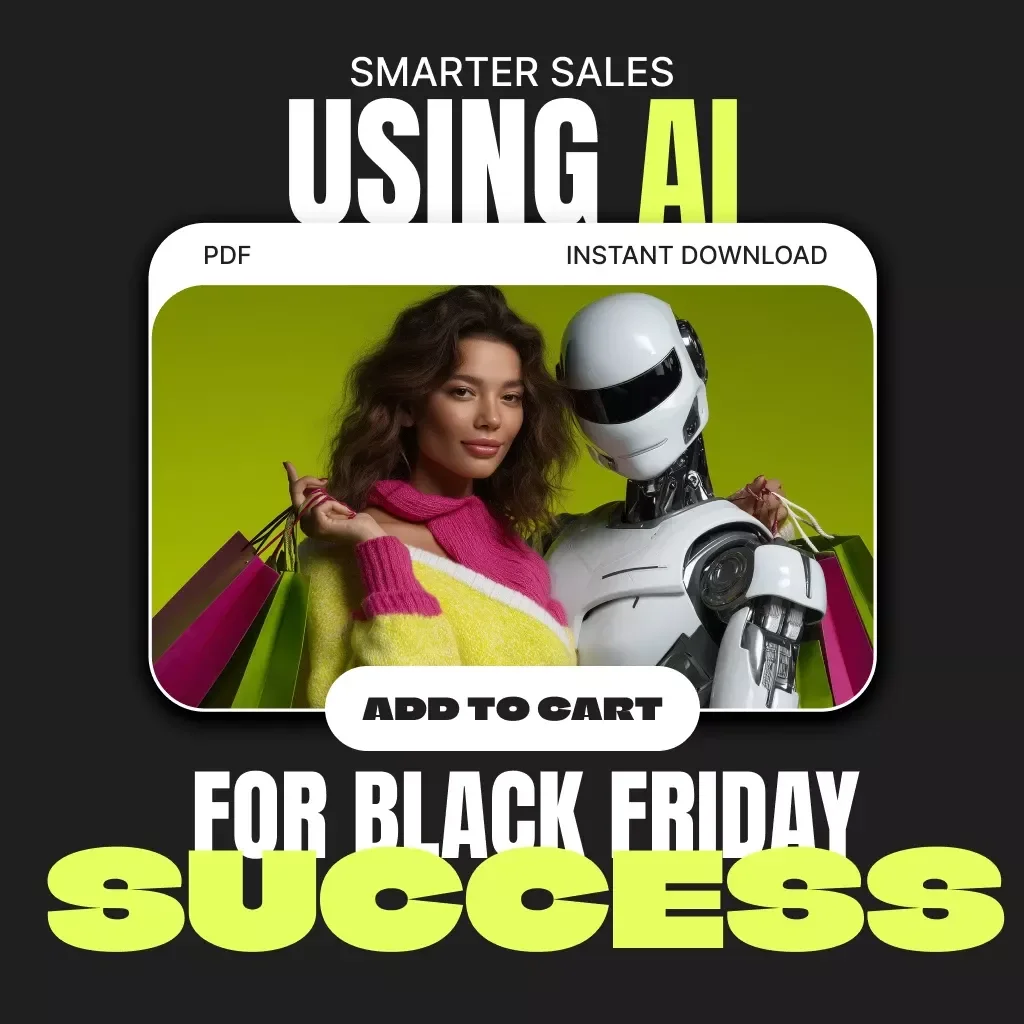 Smarter Sales: Using AI for Black Friday Success | Digital Guide for E-Commerce Owners | Learn the Best Ways to Integrate AI into Your Black Friday Strategy for More Sales