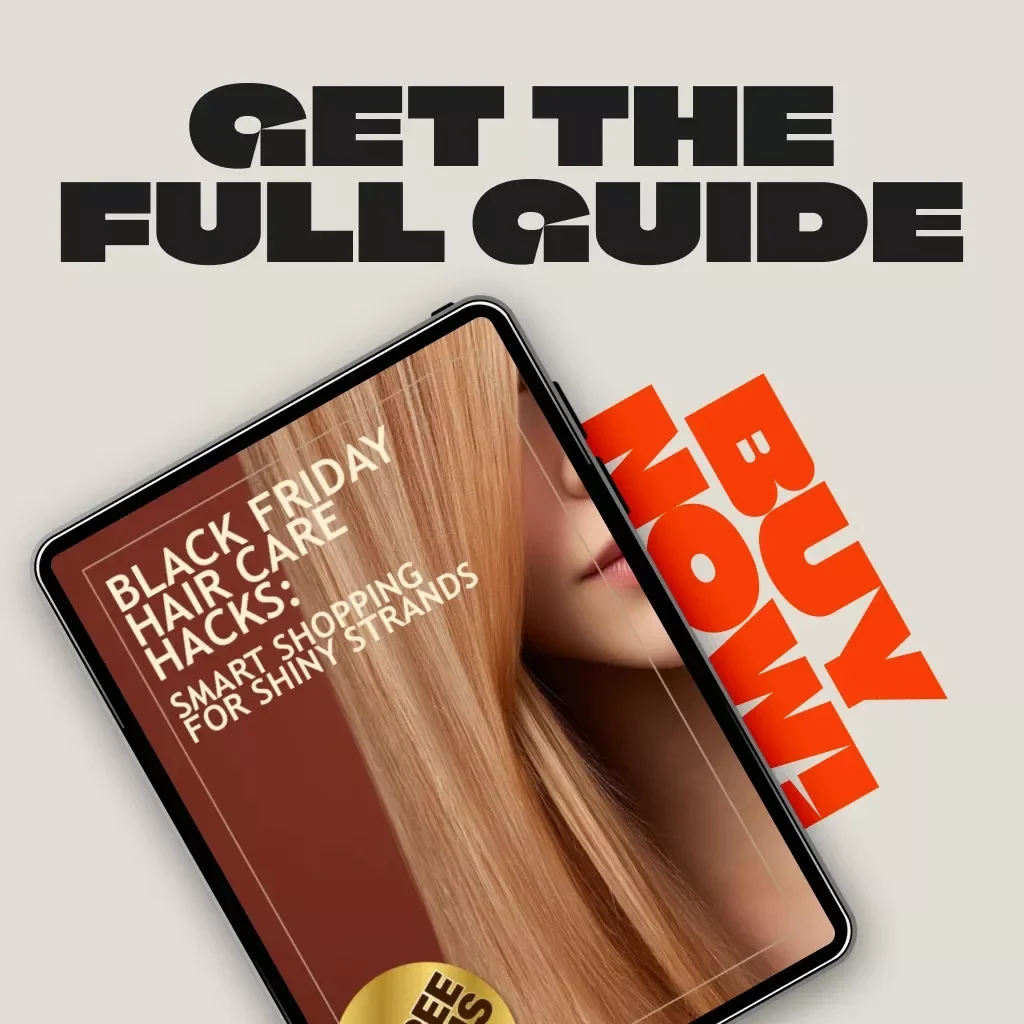 Black Friday Hair Care Hacks: Smart Shopping for Shiny Strands | Ultimate Guide to Tips for Shopping for Hair Care Products During Black Friday | Digital Download eBook