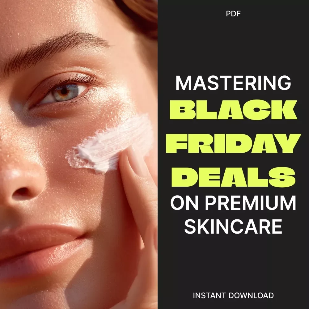 Glow on a Budget: Mastering Black Friday Deals on Premium Skincare | Ultimate Skincare Savings eBook, Digital Download, Skincare Shopping Guide for Smart Shoppers, AI Skincare Budgeting Tips
