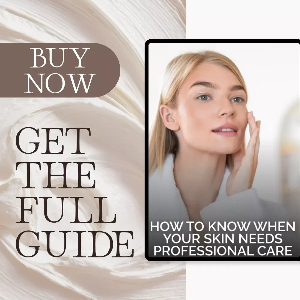 How to Know When Your Skin Needs Professional Care | A Complete Guide to Recognizing the Signs That You Need a Professional Skin Treatment | Digital Download eBook for Skincare Awareness and Self-Assessment