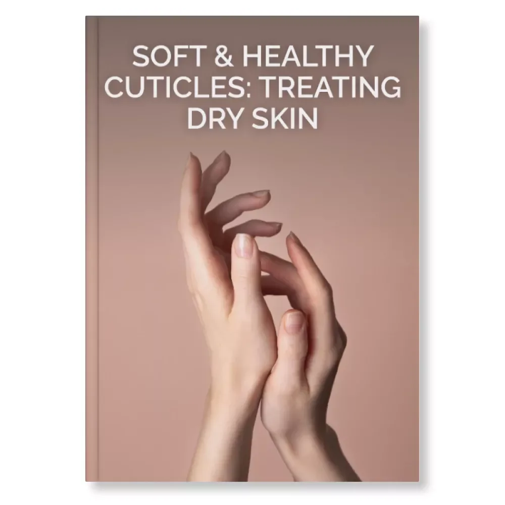 Soft & Healthy Cuticles: Treating Dry Skin | Digital Guide on How to Treat Dry Cuticles Naturally | Cuticle Care Routine, Moisturizing Tips & At-Home Remedies for Stronger Nails