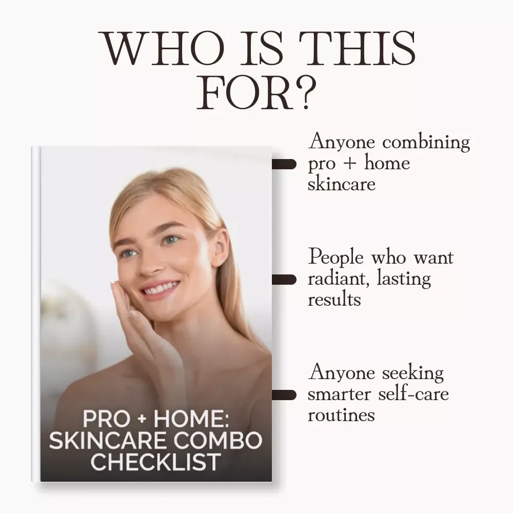 Pro + Home: Skincare Combo Checklist | How to Combine Professional Treatments with At-Home Skincare | Digital Skincare Routine Guide for Radiant, Healthy Skin