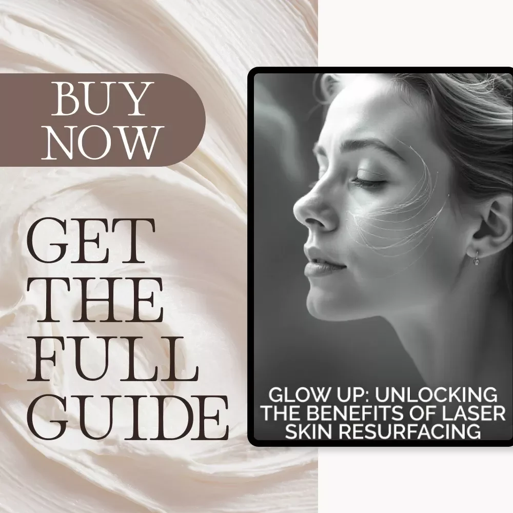 Glow Up: Unlocking the Benefits of Laser Skin Resurfacing | Digital Guide for Radiant, Youthful Skin | Skincare eBook & Treatment Preparation Resource