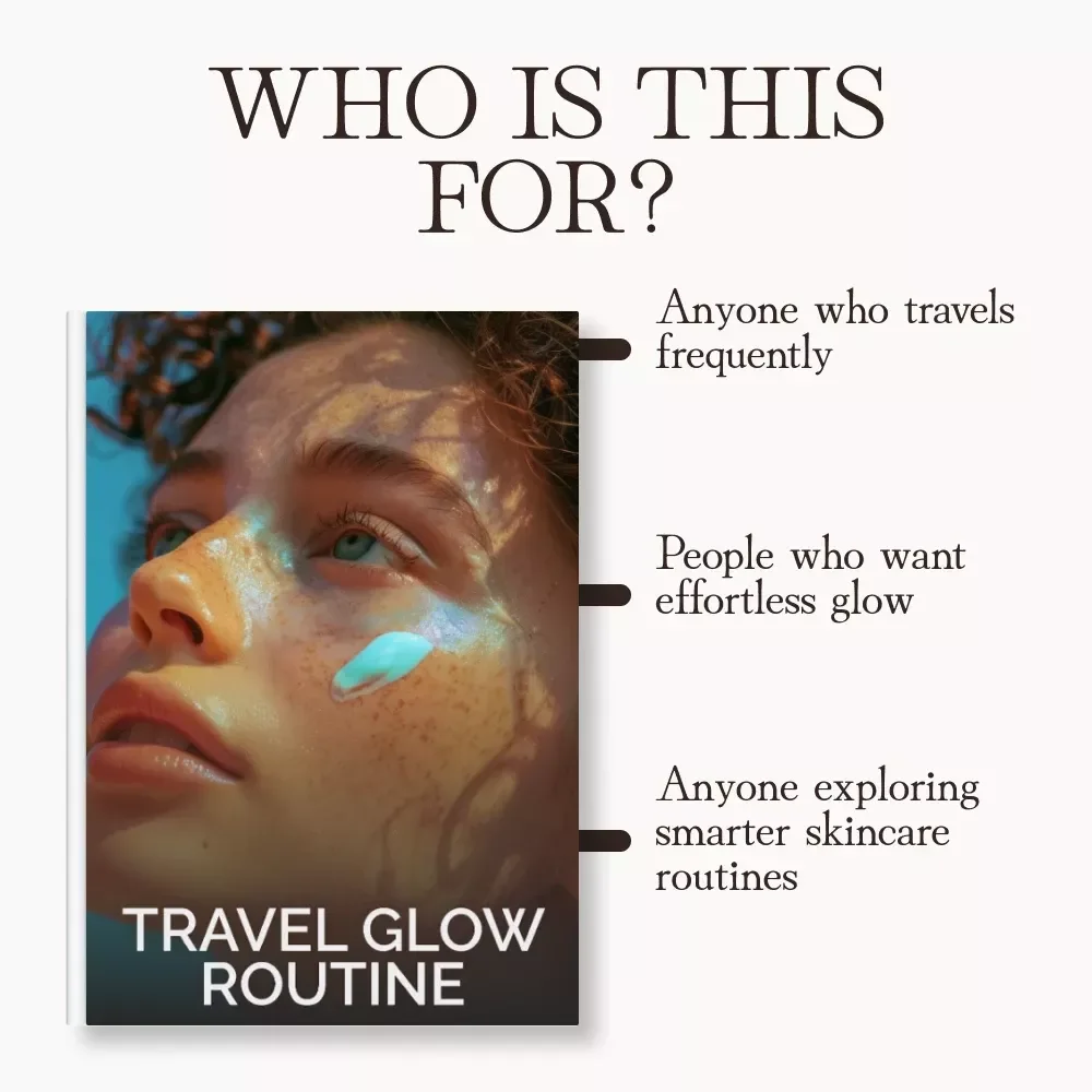 Travel Glow Routine | Digital Guide on How to Build a Travel Skincare Routine for Radiant Skin on the Go | Minimalist Skincare Tips, AI-Powered Travel Hacks & Packing Checklist