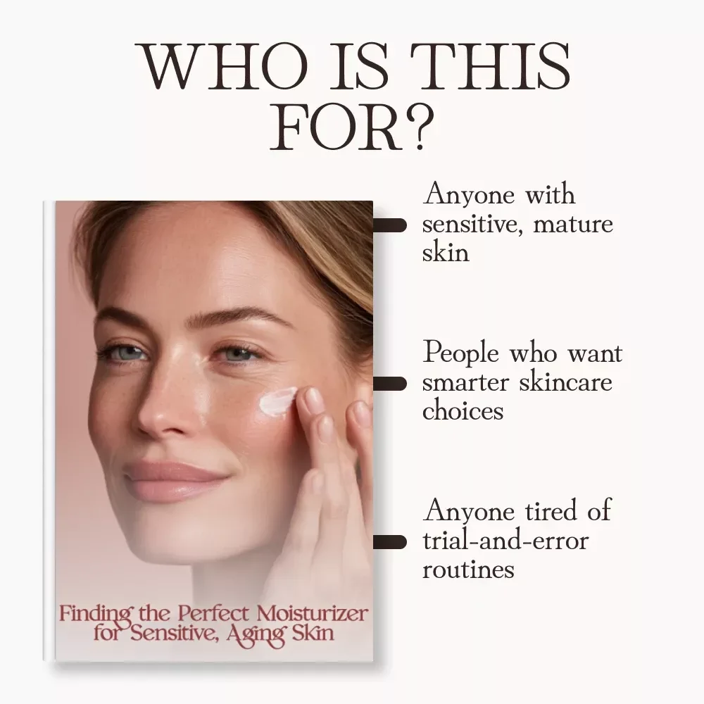 Finding the Perfect Moisturizer for Sensitive, Aging Skin | Ultimate Guide on How to Choose Moisturizer for Sensitive Aging Skin | Skincare eBook for Mature, Delicate Complexions | Digital Download