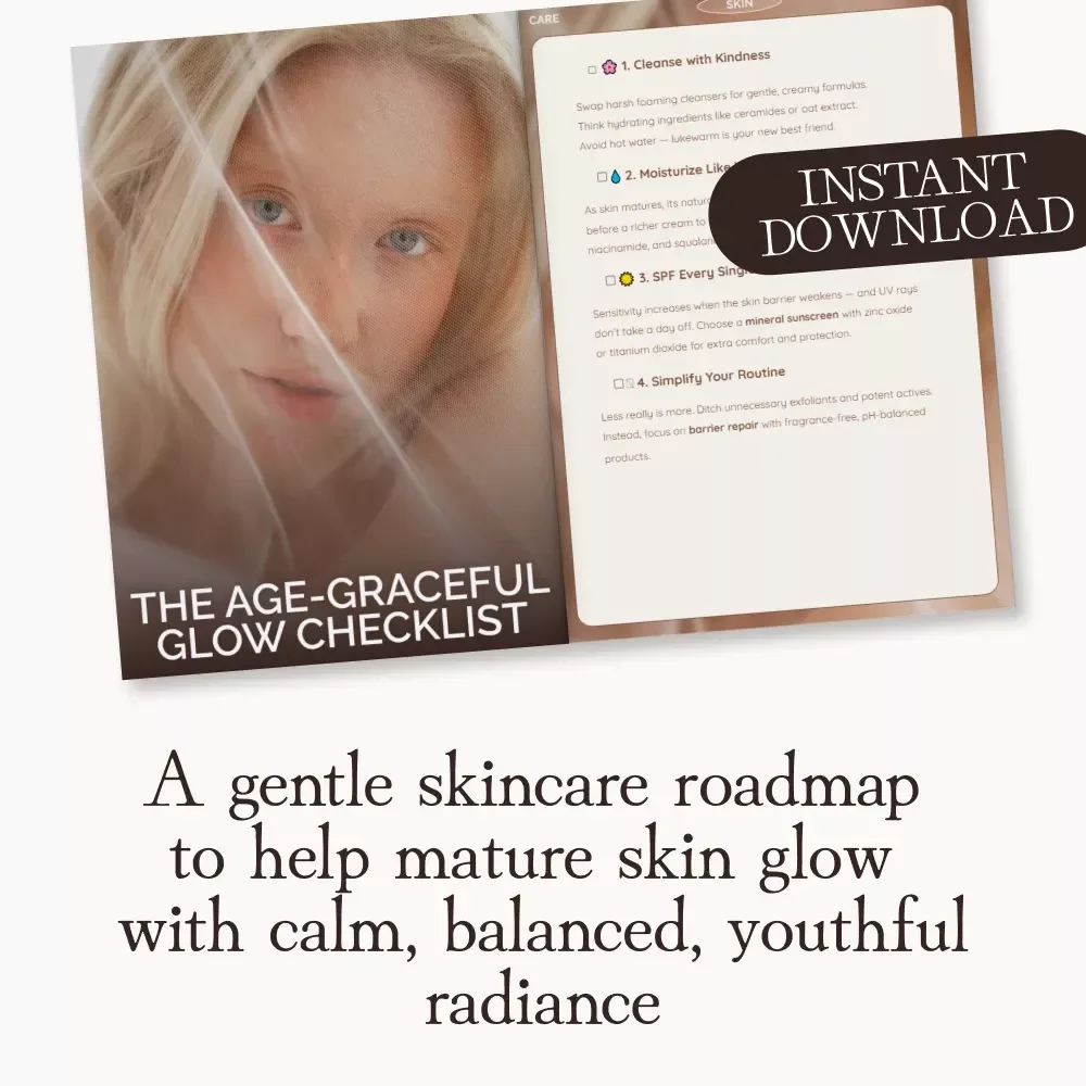 The Age-Graceful Glow Checklist | Gentle Skin Care Guide for Mature & Sensitive Skin | What to Do When Skin Sensitivity Increases with Age | Digital Self-Care Download
