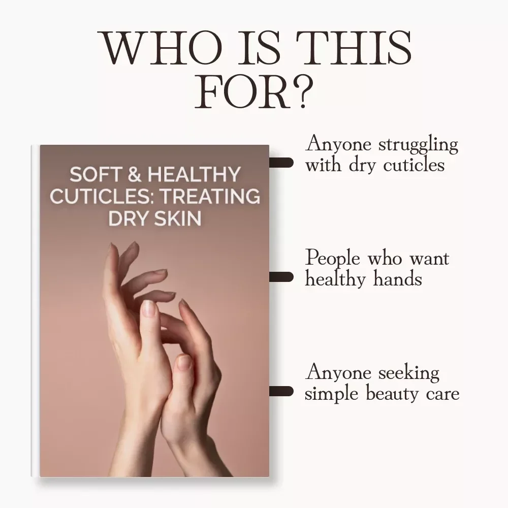 Soft & Healthy Cuticles: Treating Dry Skin | Digital Guide on How to Treat Dry Cuticles Naturally | Cuticle Care Routine, Moisturizing Tips & At-Home Remedies for Stronger Nails