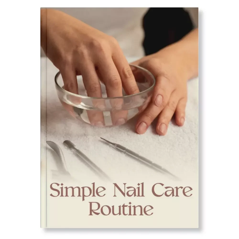 Simple Nail Care Routine | How to Create a Simple Nail Care Routine eBook | Digital Nail Health & Self-Care Guide