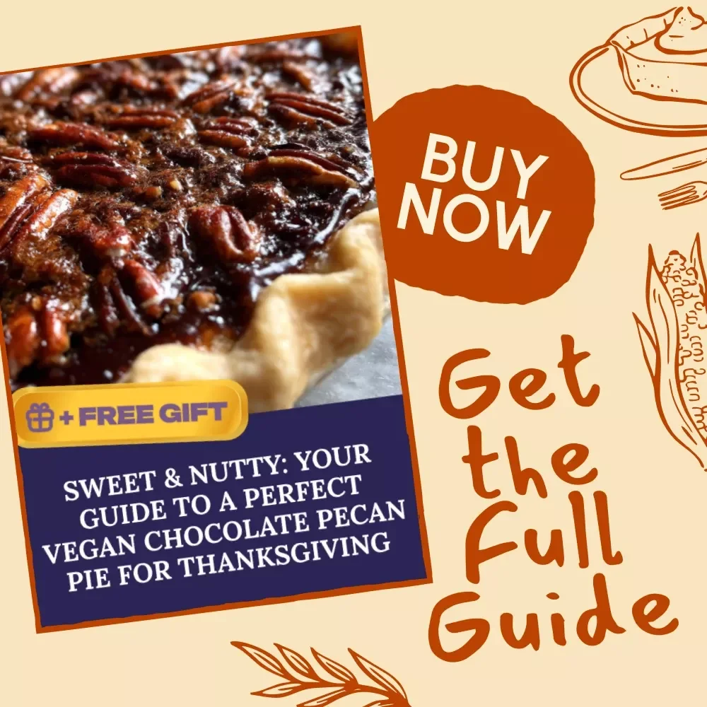 Sweet & Nutty: Your Guide to a Perfect Vegan Chocolate Pecan Pie for Thanksgiving | Vegan Dessert eBook | Plant-Based Holiday Baking Guide | Digital Download