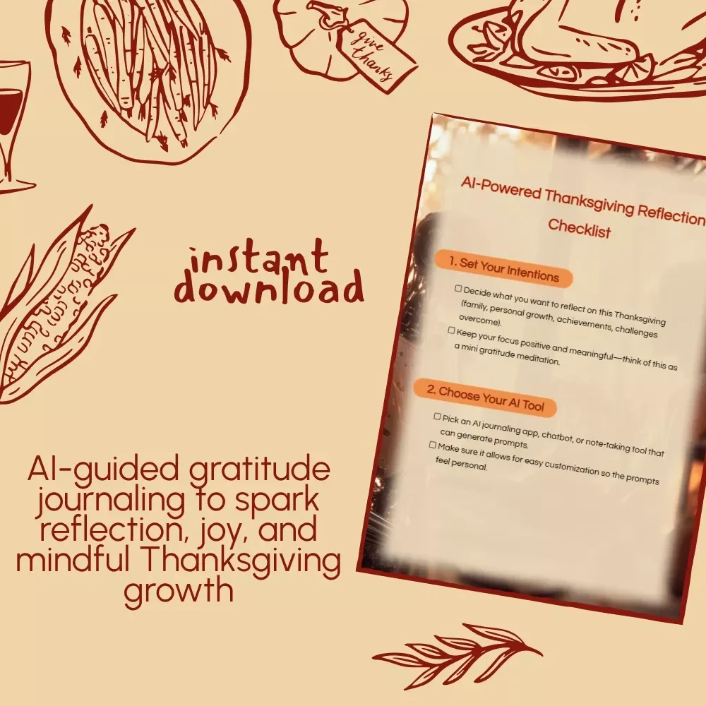 AI-Powered Thanksgiving Reflection Checklist | Digital Download | Gratitude Journal Guide | How to Use AI to Generate Thanksgiving Reflection Prompts | Mindful Holiday Planning Tool