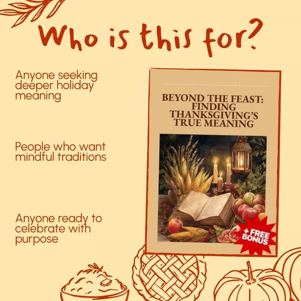 Beyond the Feast: Finding Thanksgiving’s True Meaning | Printable Digital eBook | Discover What is the Deeper Meaning of Thanksgiving Beyond Food | Gratitude, Reflection & Mindfulness Guide