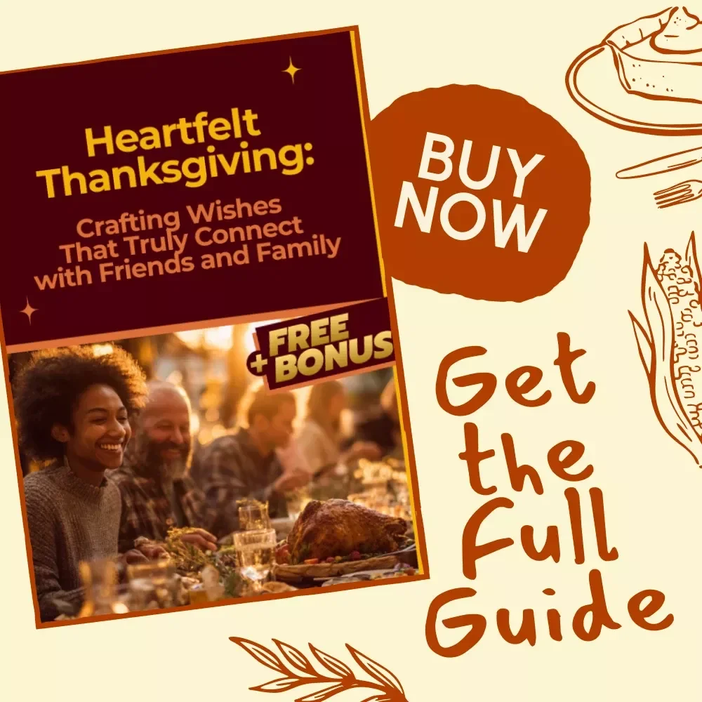 Heartfelt Thanksgiving: Crafting Wishes That Truly Connect with Friends and Family | Digital Guide for Meaningful thanksgiving wishes to friends and family | eBook, Gratitude Messages & AI Writing Prompts