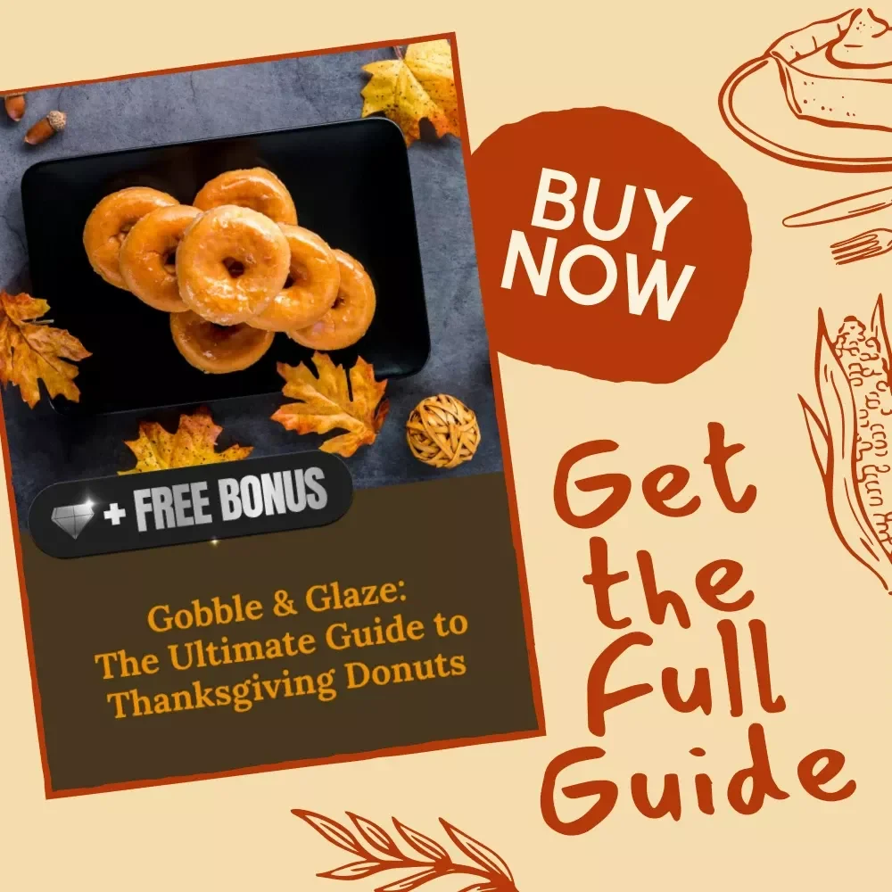 Gobble & Glaze: The Ultimate Guide to Thanksgiving Donuts | Digital Download eBook for Fall Baking, Holiday Dessert Ideas & The Best Way to Prepare Thanksgiving Donuts