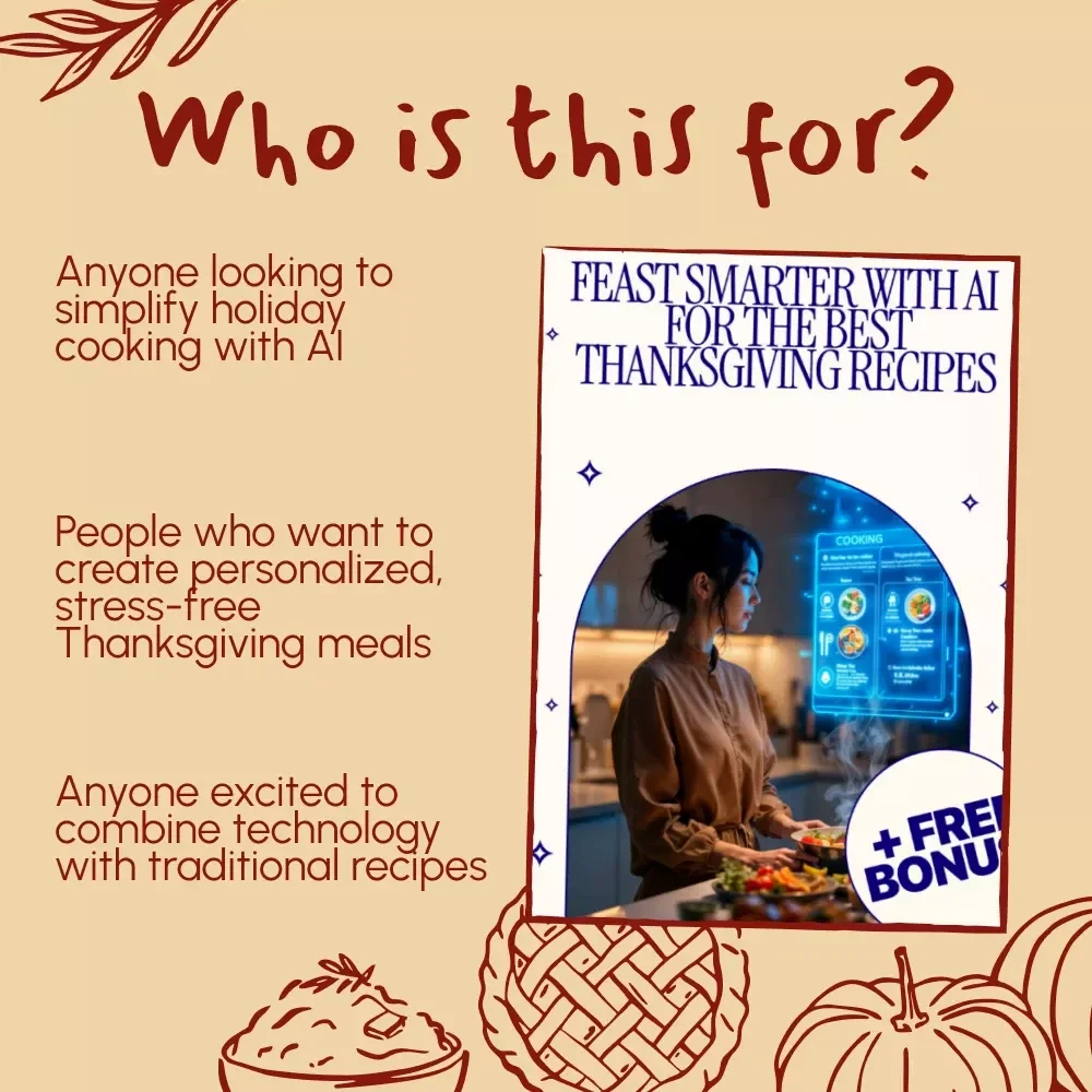 Feast Smarter With AI for the Best Thanksgiving Recipes – Ultimate Digital Guide, eBook & Checklist for AI-Powered Menus, Classic & Modern Dishes, Personalized Holiday Cooking