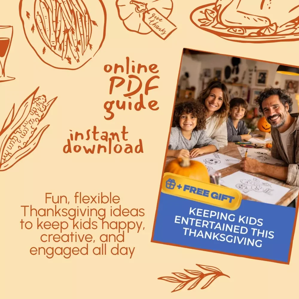 Keeping Kids Entertained This Thanksgiving | Printable Digital Guide for Parents | Fun Family Activities, Crafts, Games & AI Ideas | Best Way to Keep Kids Entertained During Thanksgiving