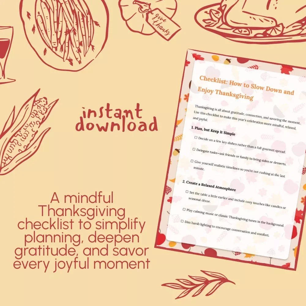 Checklist: How to Slow Down and Enjoy Thanksgiving | Mindful Holiday Planner, Digital Download for Relaxed & Grateful Celebrations, Printable Self-Care Guide