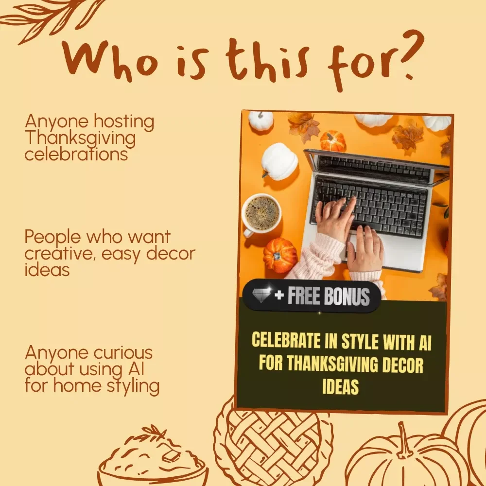Celebrate in Style With AI for Thanksgiving Decor Ideas | Digital eBook Guide for AI-Powered Home Styling Inspiration | Learn the Best Way to Use AI for Thanksgiving Decor Ideas
