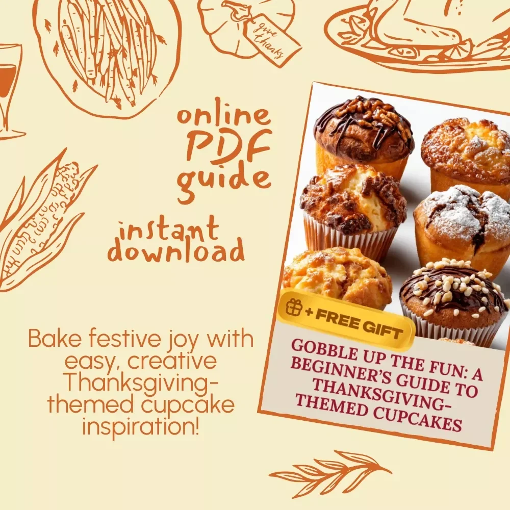 Gobble Up the Fun: A Beginner’s Guide to Thanksgiving-Themed Cupcakes | How to Make Thanksgiving-Themed Cupcakes | Digital Baking Guide for Beginners, Holiday Cupcake eBook, Fall Baking Inspiration