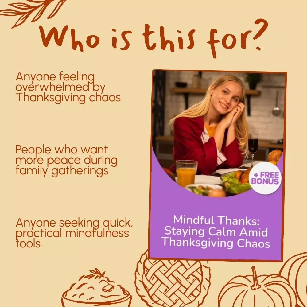 Mindful Thanks: Staying Calm Amid Thanksgiving Chaos | Digital Mindfulness Guide for Holiday Stress Relief | How to Stay Mindful During Thanksgiving Stress | Printable & Instant Download
